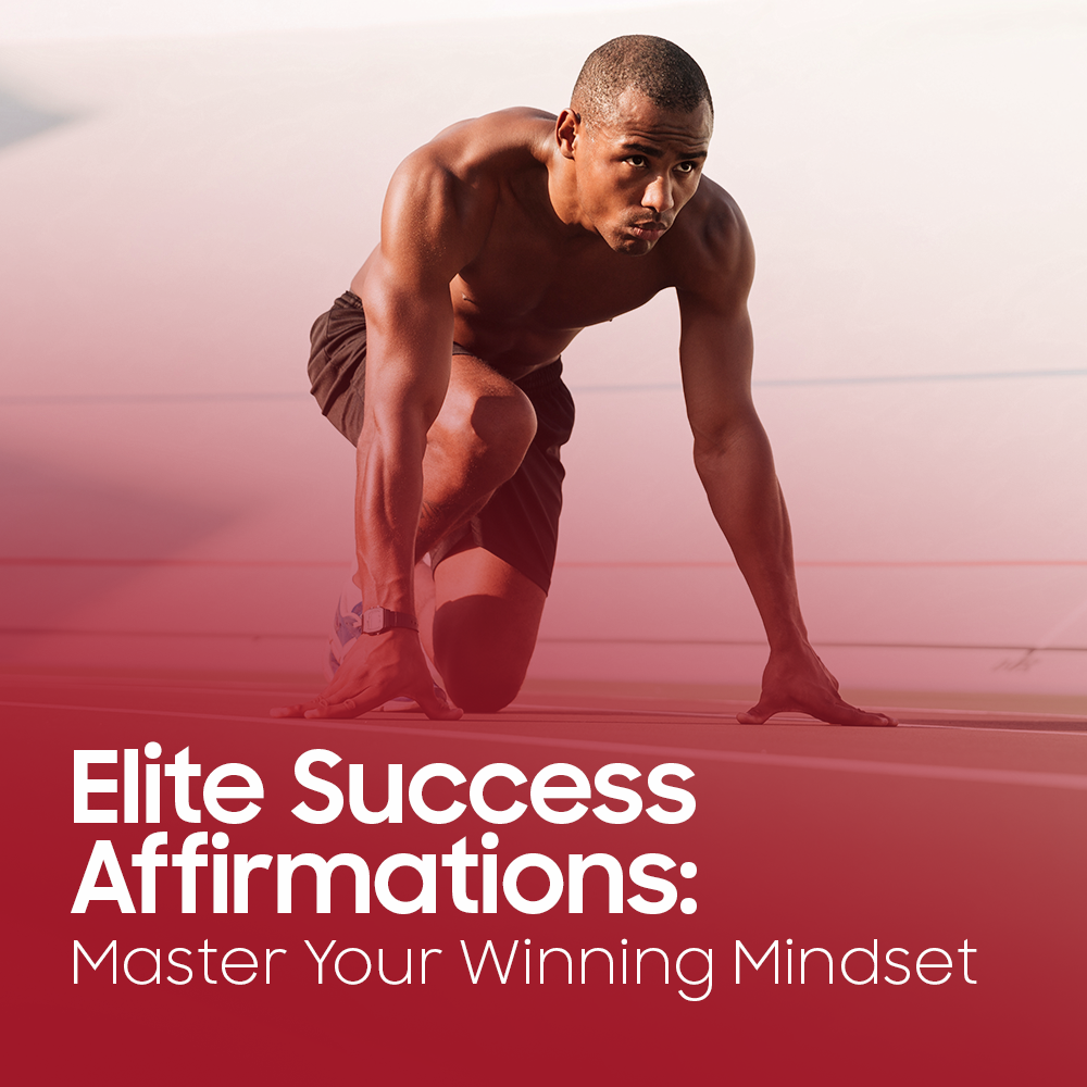 Elite Success Affirmations: Master Your Winning Mindset